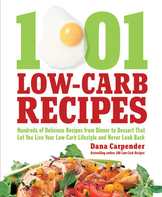 1,001 Recetas Low-Carb: cientos de deliciosas recetas de la cena al postre que le permiten vivir su estilo de vida de bajo-carb y nunca mirar hacia atrás