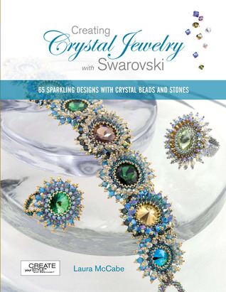 Creación de joyería de cristal con Swarovski: 65 diseños chispeantes con cuentas de cristal y piedras