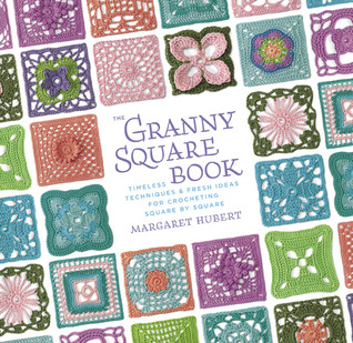 El libro de la abuelita Cuadrado: Técnicas atemporales e ideas frescas para Crocheting Square by Square