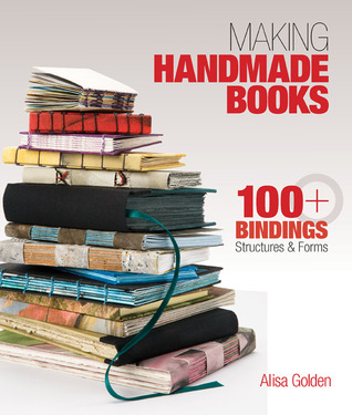 Fabricación de libros hechos a mano: 100 + encuadernaciones, formas de estructuras