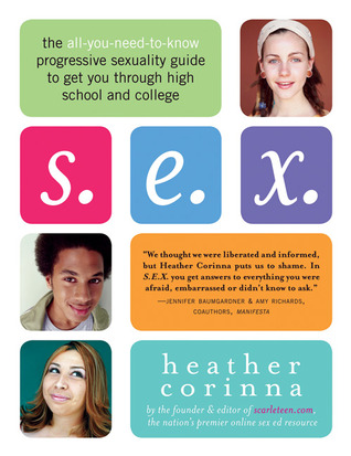S.E.X .: La Guía de Sexualidad Progresiva de Todos-Usted-Necesidad-De-Saber para conseguirlo a través de la Escuela Secundaria y Colegio