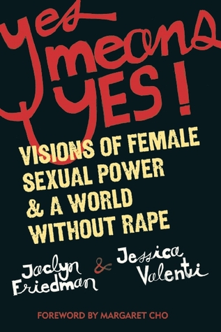 Visiones Sí significa que sí !: del poder sexual femenino y Un mundo sin Violación