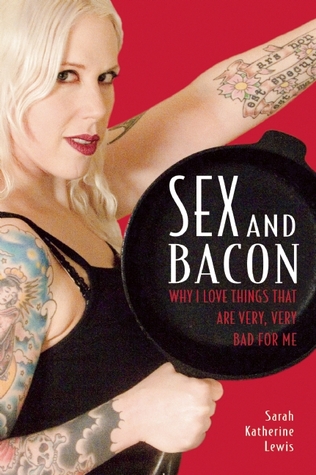 Sexo y Bacon: ¿Por qué amo cosas que son muy, muy malas para mí
