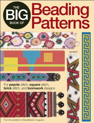 El gran libro de los patrones de rebordear: Para puntada Peyote, puntada cuadrada, puntada de ladrillo, y diseños de Loomwork