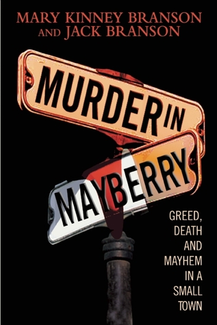 Murder in Mayberry: La codicia, la muerte y Mayhem en una pequeña ciudad