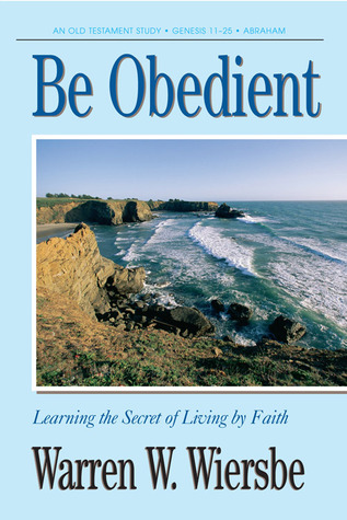 Sé Obediente (Génesis 12-24): Aprendiendo el Secreto de Vivir por la Fe