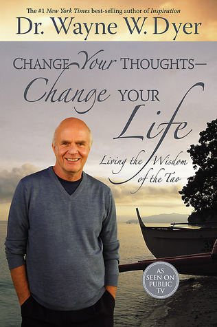 Cambia tus pensamientos - Cambia tu vida: Viviendo la sabiduría del Tao