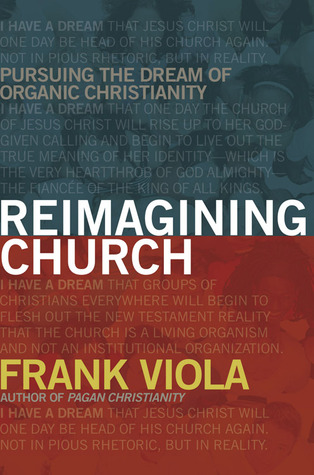 Reimagining Church: Persiguiendo el sueño del cristianismo orgánico