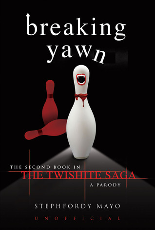 Breaking Yawn: El segundo libro de la saga Twishite: una parodia