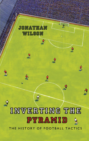 Invertir la pirámide: La historia de las tácticas de fútbol