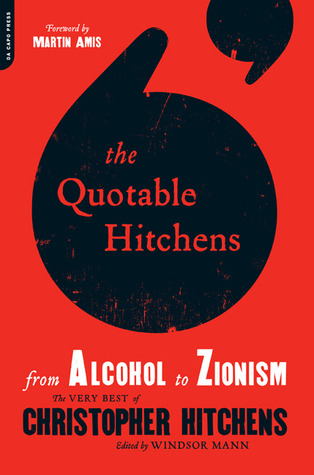 Los Hitchens Quotable del Alcohol al Sionismo: Lo Mejor de Christopher Hitchens