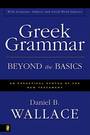 Gramática griega más allá de los fundamentos: una sintaxis exegética del Nuevo Testamento