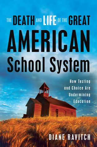 La Muerte y la Vida del Gran Sistema Escolar Americano: Cómo la Prueba y la Elección están Minando la Educación