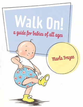 Walk On !: Una guía para bebés de todas las edades