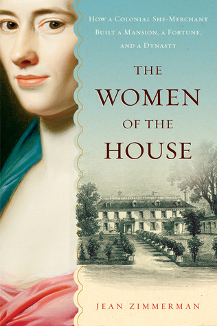 Las mujeres de la casa: cómo una vendedora colonial construyó una mansión, una fortuna y una dinastía
