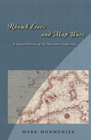 Las líneas de Rhumb y las guerras de mapa: Una historia social de la proyección de Mercator