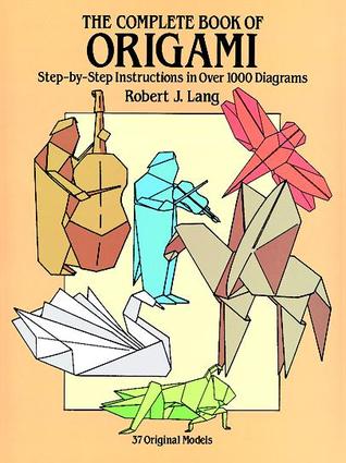 El libro completo de Origami: instrucciones paso a paso en más de 1000 diagramas