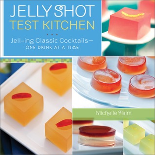 Jelly Shot Test Cocina: Jell-ing Cócteles clásicos-Una bebida a la vez