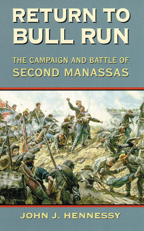 Regreso a Bull Run: La Campaña y la Batalla de Segunda Manassas