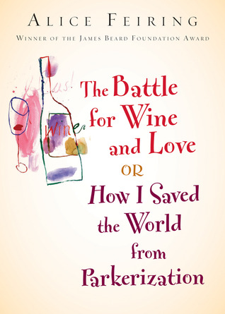 La batalla por el vino y el amor: o cómo he salvado el mundo de la parkerización