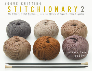 The Vogue Knitting Stitchionary Volumen Dos: Cables: The Ultimate Stitch Diccionario de los Editores de Vogue Knitting Magazine