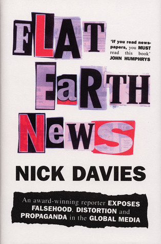 Flat Earth News: Un reportero galardonado expone falsedad, distorsión y propaganda en los medios globales