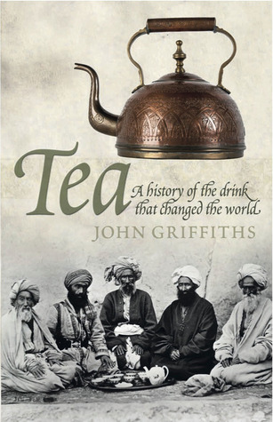 Tea: Una historia de la bebida que cambió el mundo