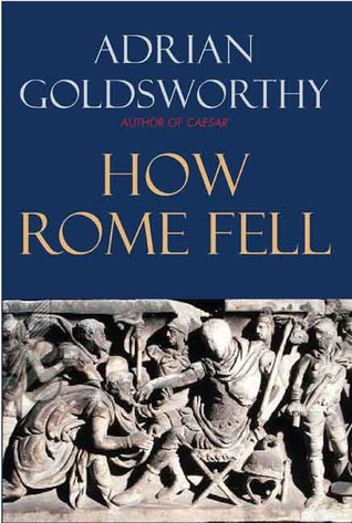 Cómo cayó Roma: muerte de una superpotencia