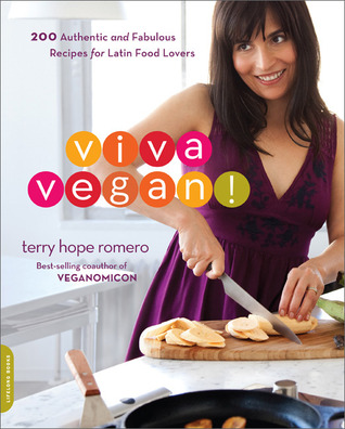 Viva Vegan! 200 recetas auténticas y fabulosas para los amantes latinos de la comida