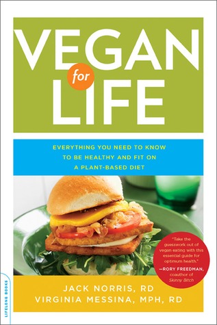Vegan for Life: Todo lo que necesitas saber para estar saludable y encajar en una dieta basada en plantas
