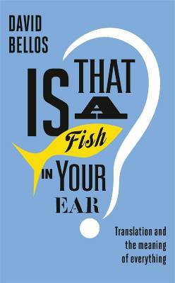 ¿Es eso un pez en tu oído ?: Traducción y el significado de todo