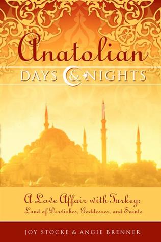 Anatolian Days and Nights: Un romance con Turquía, tierra de derviches, diosas y santos