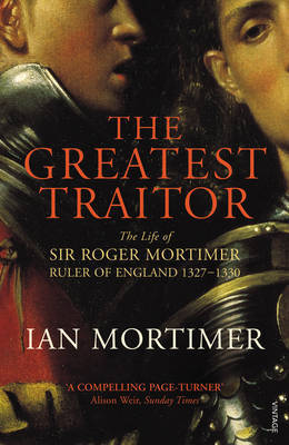 El Traidor más grande: La vida de Sir Roger Mortimer, Gobernante de Inglaterra 1327-1330