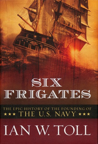 Seis Fragatas: La Épica Historia de la Fundación de la Armada de los Estados Unidos