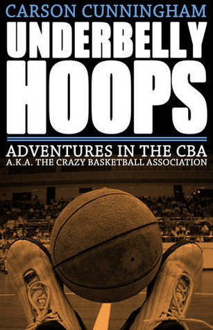 Underbelly Hoops: Aventuras en el CBA - A.K.A. La Asociación de Baloncesto Loco