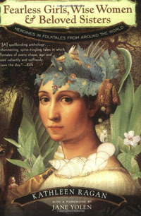 Fearless Girls, Wise Women & Beloved Sisters: Heroínas en folktales de todo el mundo