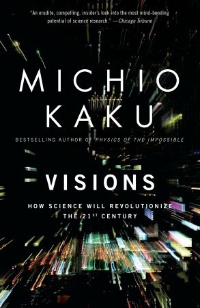 Visiones: cómo la ciencia revolucionará el siglo XXI