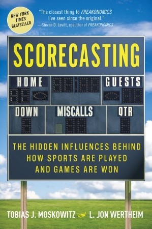 Scorecasting: las influencias ocultas detrás de cómo se juegan los deportes y se ganan los juegos