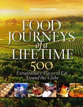 Viajes alimenticios de por vida: 500 lugares extraordinarios para comer en todo el mundo