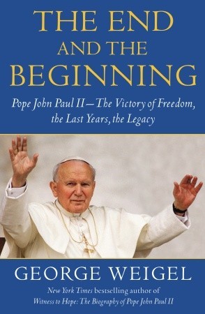 El fin y el principio: El Papa Juan Pablo II - La victoria de la libertad, los últimos años, el legado