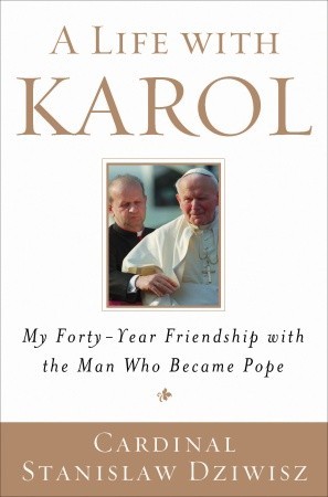 Una vida con Karol: Mi amistad de cuarenta años con el hombre que se convirtió en papa