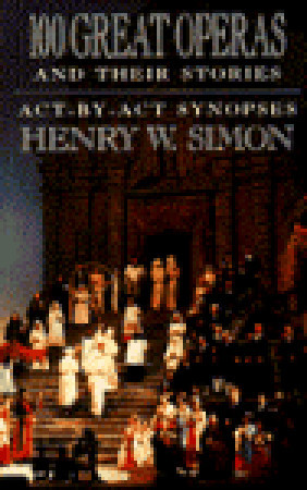 100 grandes óperas y sus historias: Act-by-Act Synopses