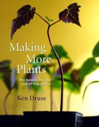 Hacer más plantas: la ciencia, el arte y la alegría de la propagación