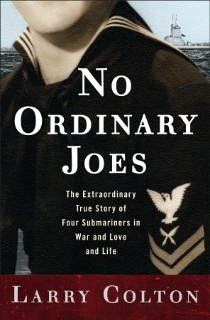 No Ordinary Joes: La Extraordinaria Historia Verdadera de Cuatro Submarinistas en Guerra y Amor y Vida
