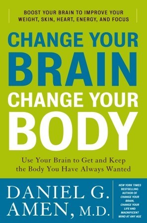Cambie su cerebro, cambie su cuerpo: use su cerebro para obtener y mantener el cuerpo que siempre ha buscado