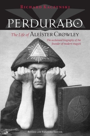 Perdurabo, Edición Revisada y Ampliada: La Vida de Aleister Crowley