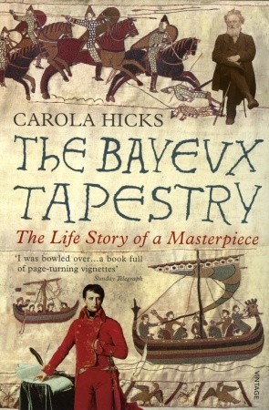 El tapiz de Bayeux: La historia de vida de una obra maestra