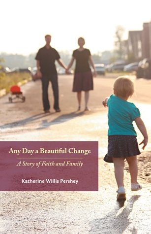 Cualquier día un cambio hermoso: Una historia de la fe y de la familia