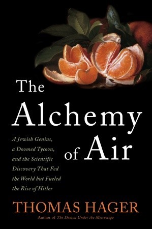 La alquimia del aire: un genio judío, un magnate condenado, y el descubrimiento científico que alimentó el mundo, pero impulsó la subida de Hitler
