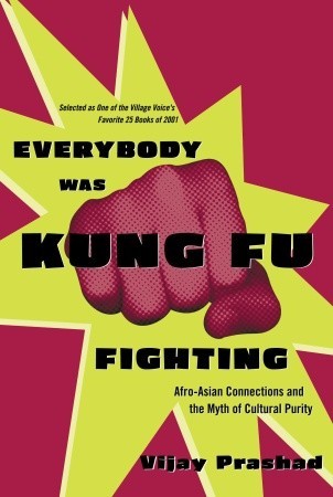 Todo el mundo estaba luchando contra el kung fu: Conexiones afroasiáticas y el mito de la pureza cultural